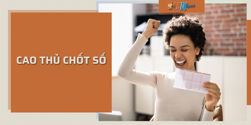 Cao thủ chốt số trên MKsport