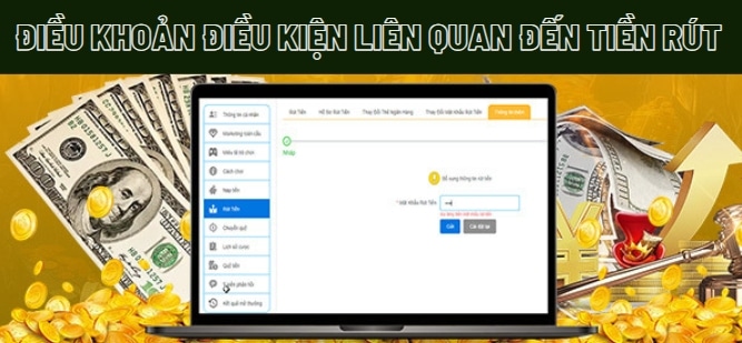 ĐIỀU KHOẢN ĐIỀU KIỆN LIÊN QUAN ĐẾN TIỀN RÚT